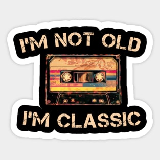 I'm not Old I'm Classic cassette tape Music Vintage Retro Sticker
